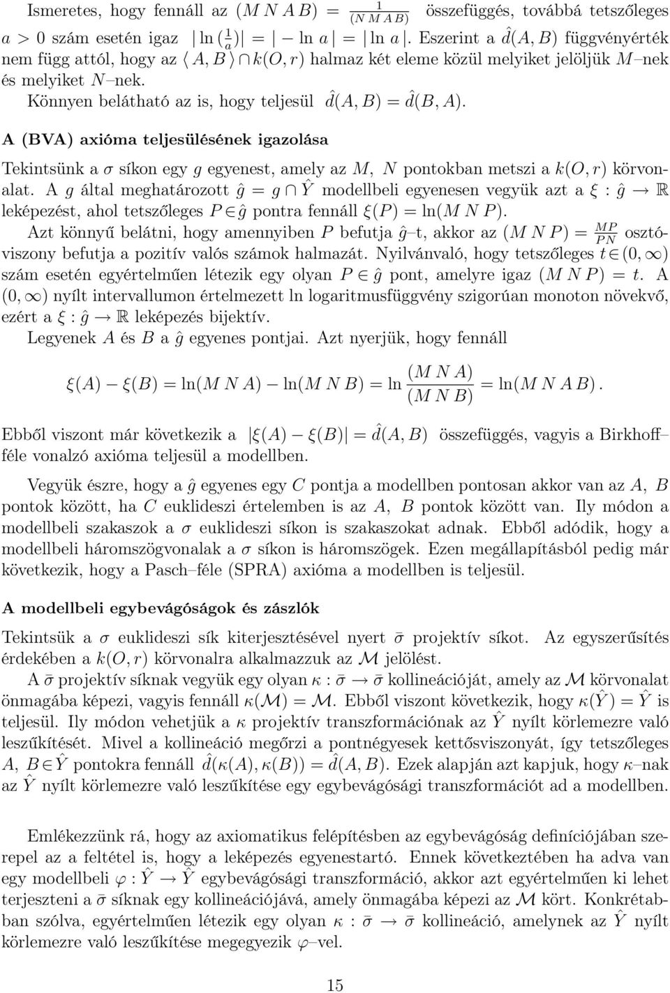 A (BVA) axióma teljesülésének igazolása Tekintsünk a σ síkon egy g egyenest, amely az M, N pontokban metszi a k(o,r) körvonalat.