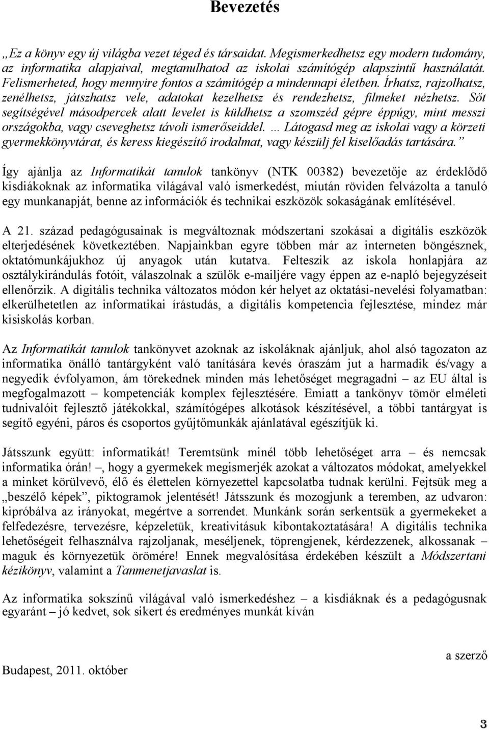 Sőt segítségével másodpercek alatt levelet is küldhetsz a szomszéd gépre éppúgy, mint messzi országokba, vagy cseveghetsz távoli ismerőseiddel.