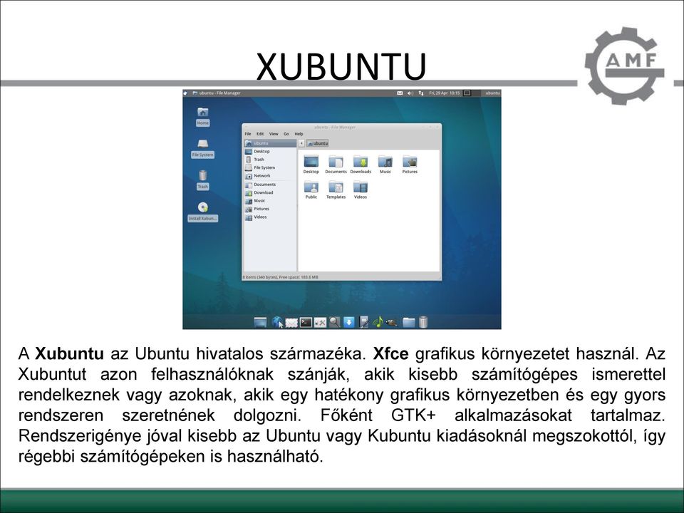 akik egy hatékony grafikus környezetben és egy gyors rendszeren szeretnének dolgozni.