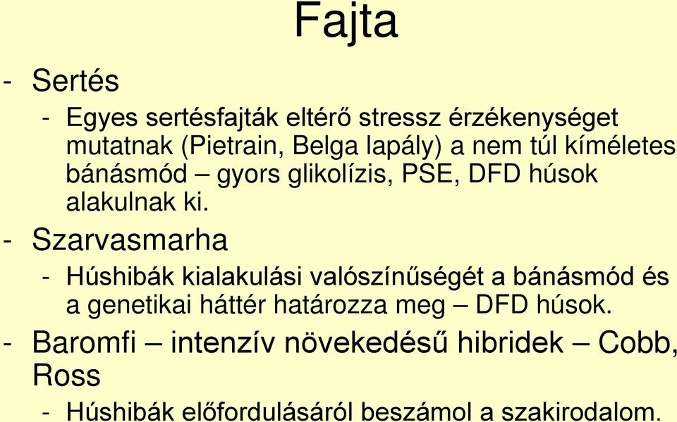 - Szarvasmarha - Húshibák kialakulási valószínűségét a bánásmód és a genetikai háttér határozza