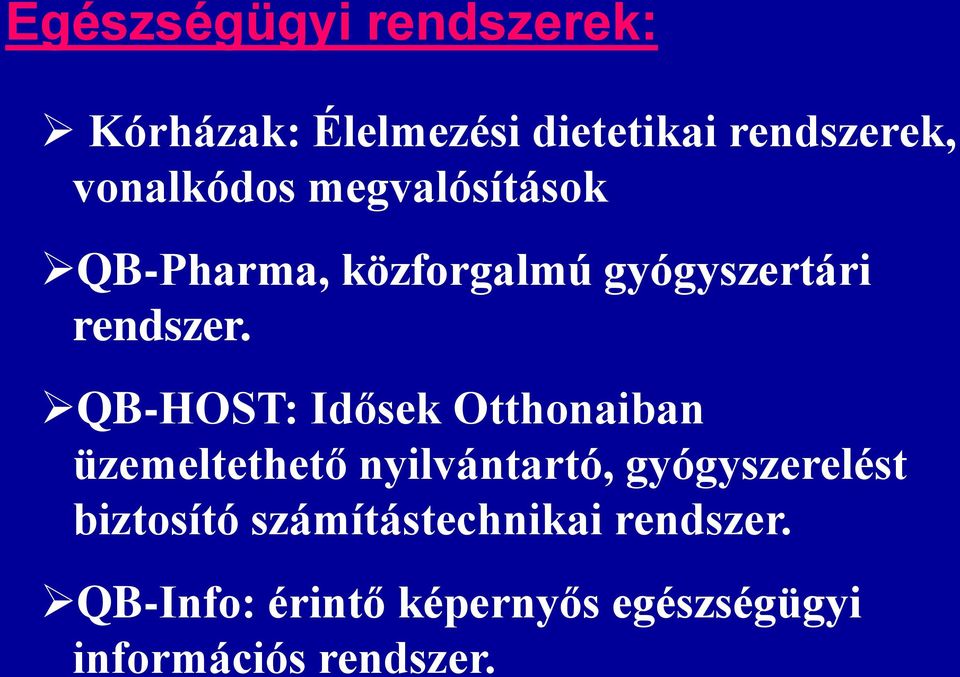 QB-HOST: Idősek Otthonaiban üzemeltethető nyilvántartó, gyógyszerelést