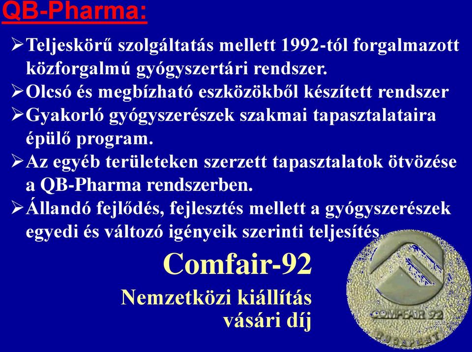 program. Az egyéb területeken szerzett tapasztalatok ötvözése a QB-Pharma rendszerben.