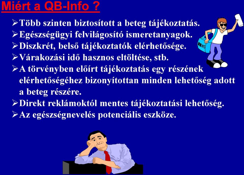 Várakozási idő hasznos eltöltése, stb.