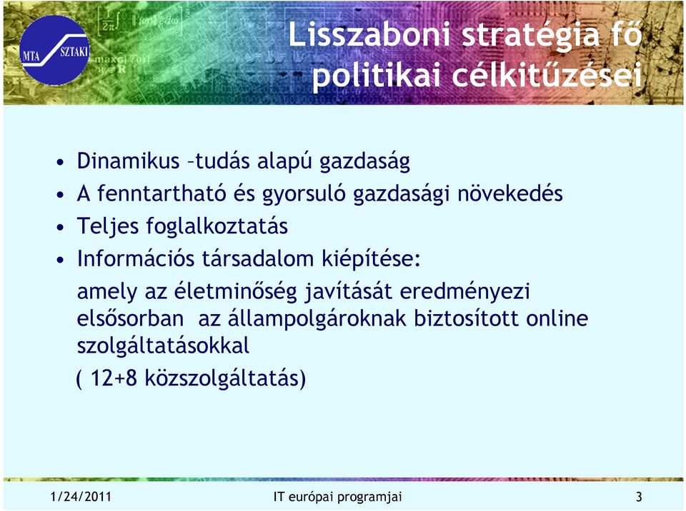 társadalom kiépítése: amely az életminőség javítását eredményezi elsősorban az