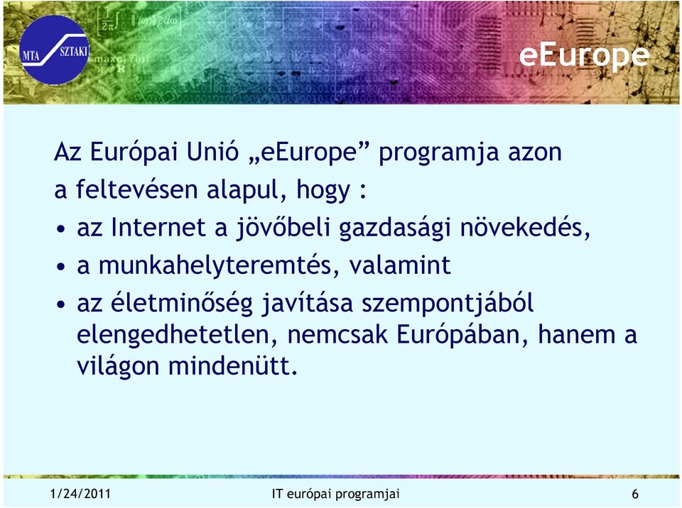 munkahelyteremtés, valamint az életminőség javítása szempontjából