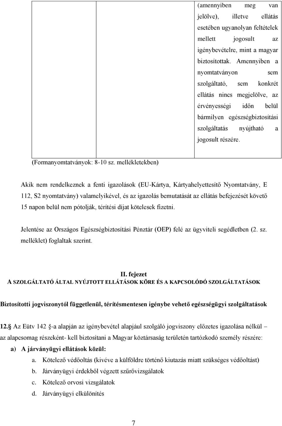 (Formanyomtatványok: 8-10 sz.