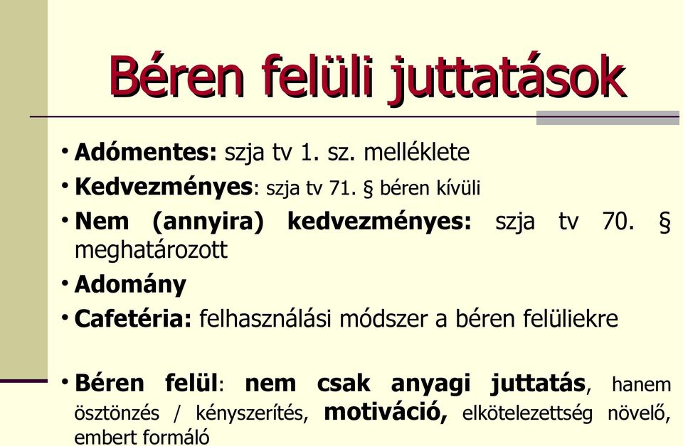 meghatározott Adomány Cafetéria: felhasználási módszer a béren felüliekre Béren