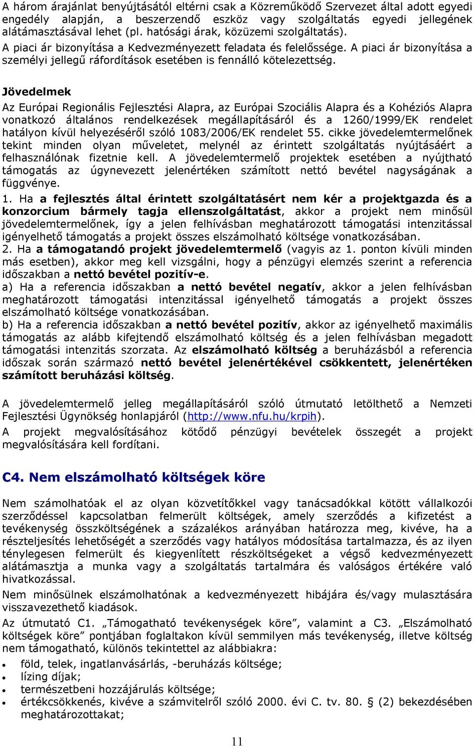 Jövedelmek Az Európai Regionális Fejlesztési Alapra, az Európai Szociális Alapra és a Kohéziós Alapra vonatkozó általános rendelkezések megállapításáról és a 1260/1999/EK rendelet hatályon kívül