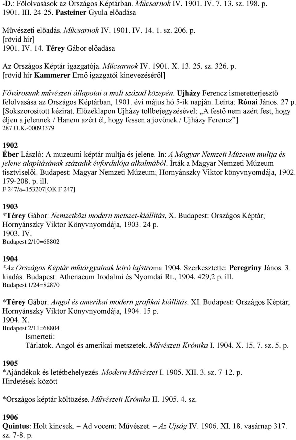 [rövid hír Kammerer Ernő igazgatói kinevezéséről] Fővárosunk művészeti állapotai a mult század közepén. Ujházy Ferencz ismeretterjesztő felolvasása az Országos Képtárban, 1901.