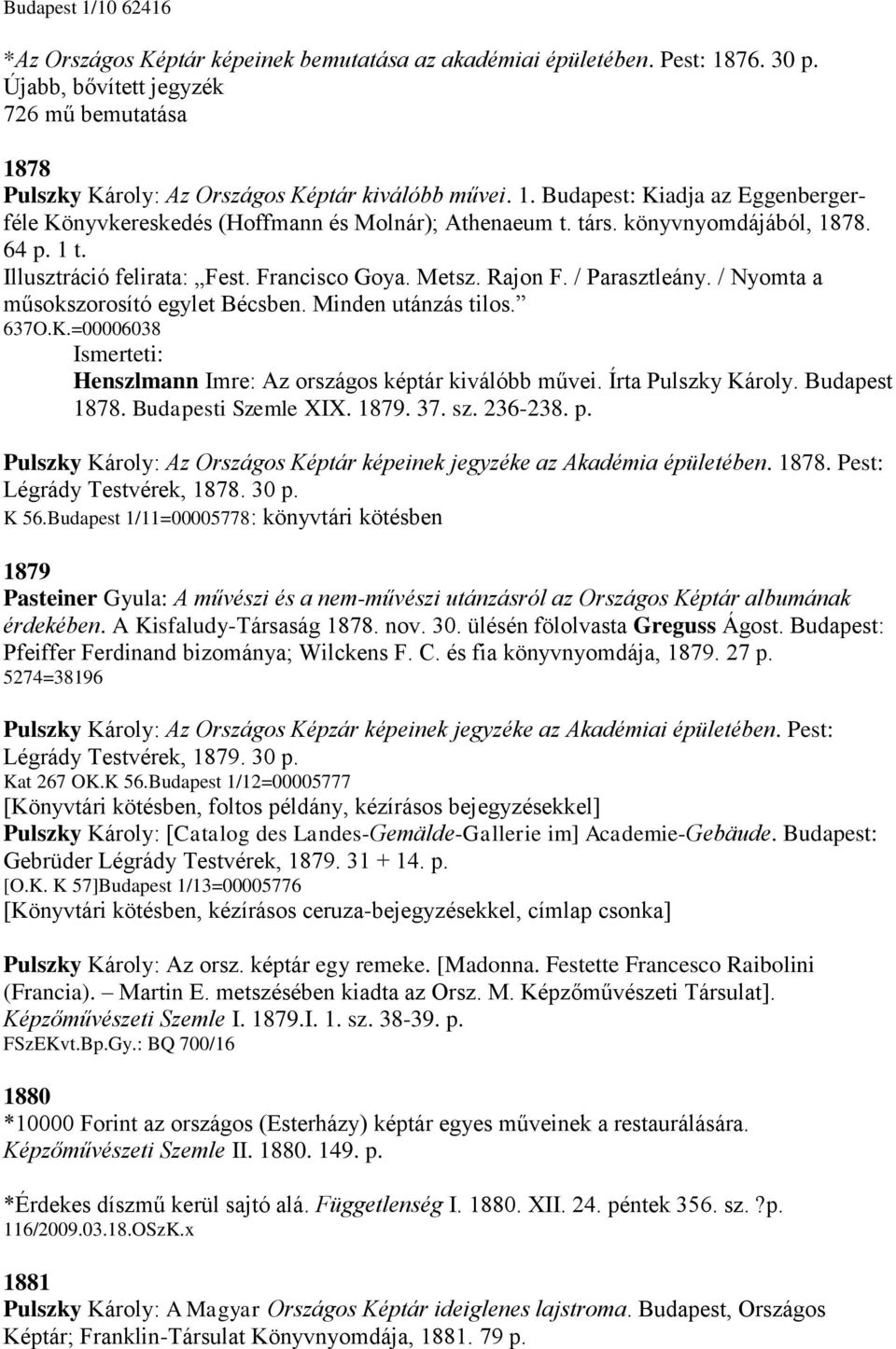 / Parasztleány. / Nyomta a műsokszorosító egylet Bécsben. Minden utánzás tilos. 637O.K.=00006038 Henszlmann Imre: Az országos képtár kiválóbb művei. Írta Pulszky Károly. Budapest 1878.