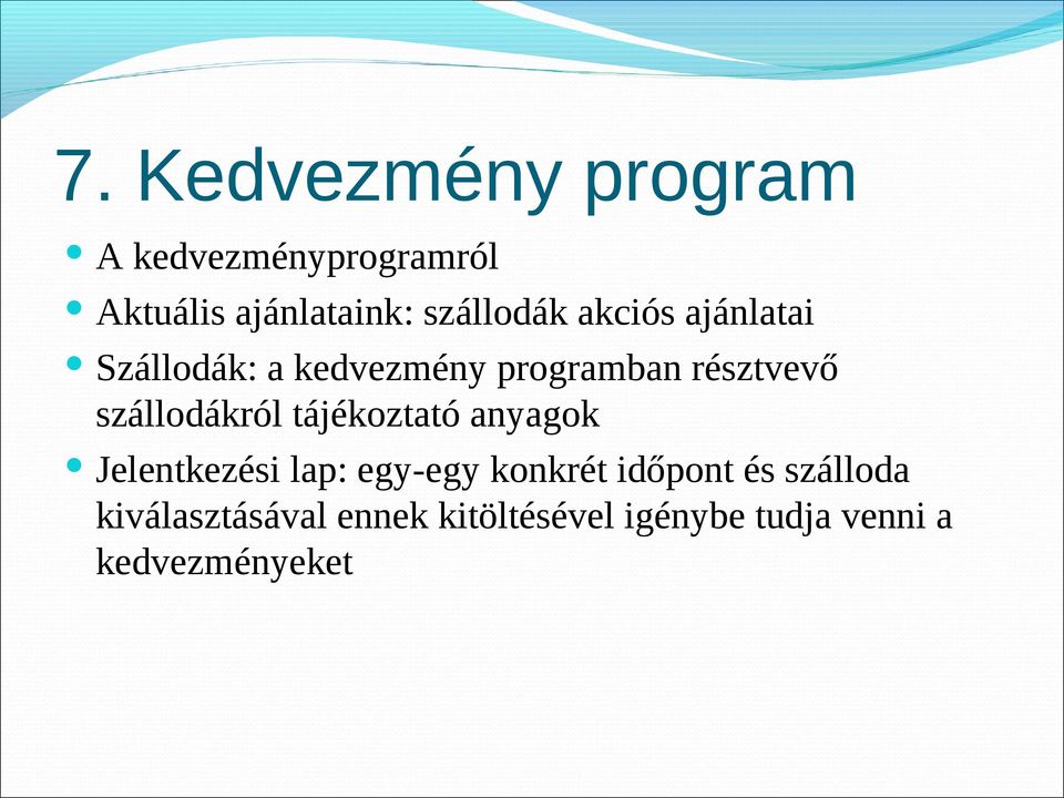 szállodákról tájékoztató anyagok Jelentkezési lap: egy-egy konkrét időpont