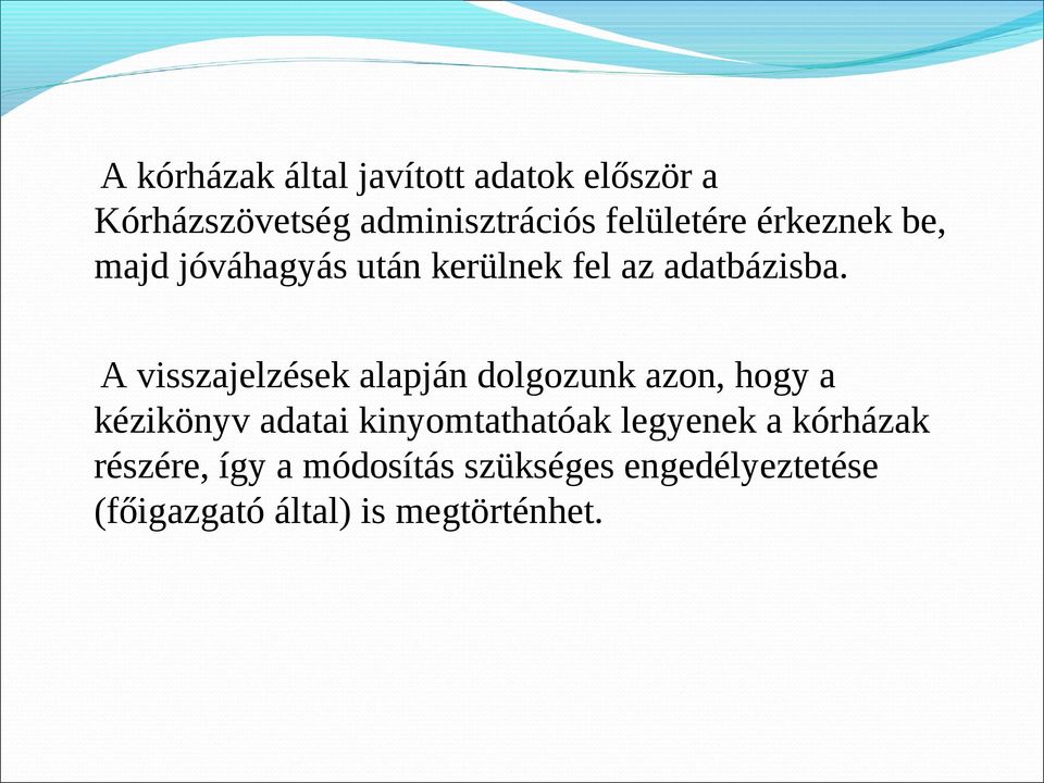 A visszajelzések alapján dolgozunk azon, hogy a kézikönyv adatai kinyomtathatóak