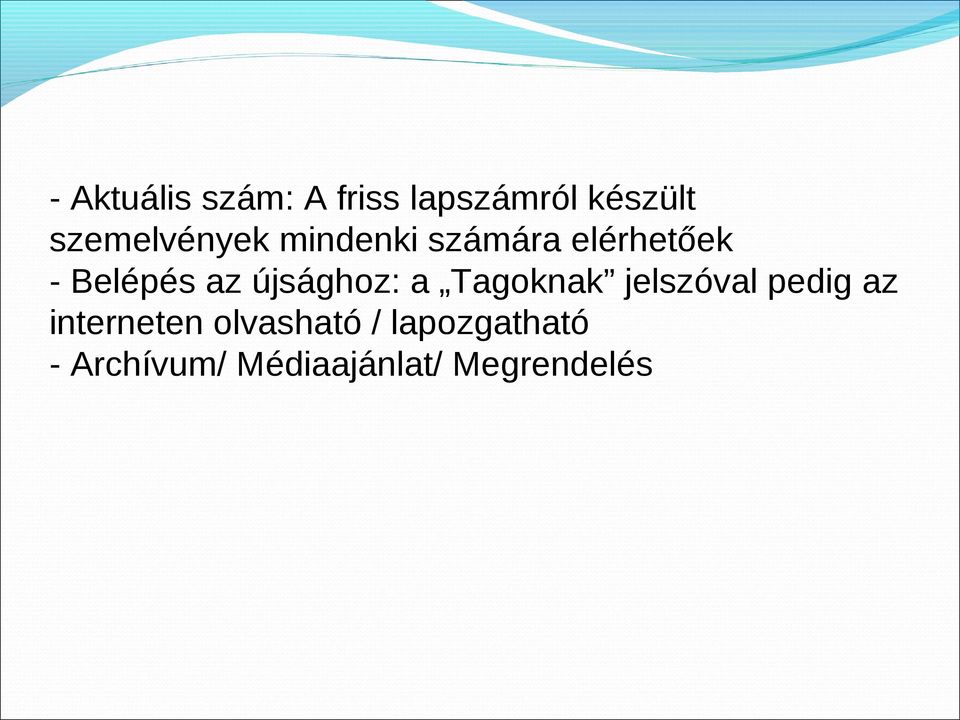 az újsághoz: a Tagoknak jelszóval pedig az