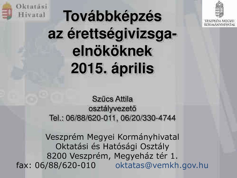 : 06/88/620-011, 06/20/330-4744 Veszprém Megyei