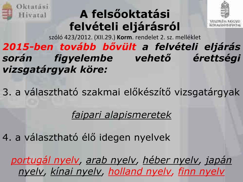 melléklet 2015-ben tvább bővült a felvételi eljárás srán figyelembe vehető érettségi