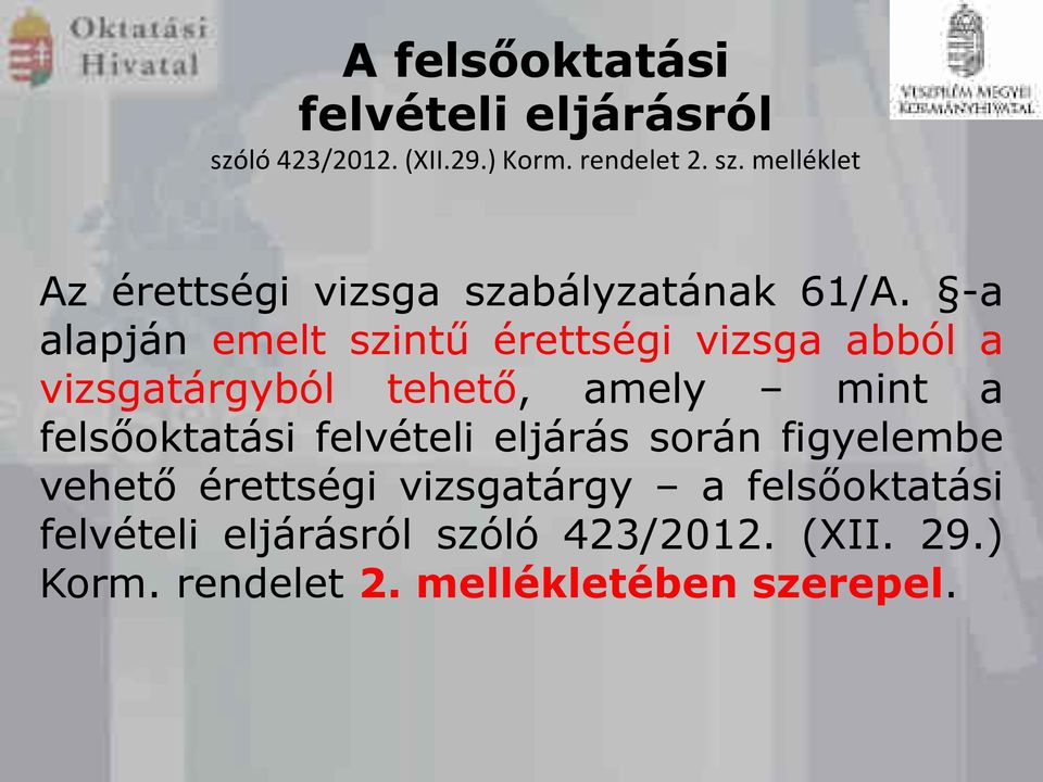 felvételi eljárás srán figyelembe vehető érettségi vizsgatárgy a felsőktatási felvételi eljárásról