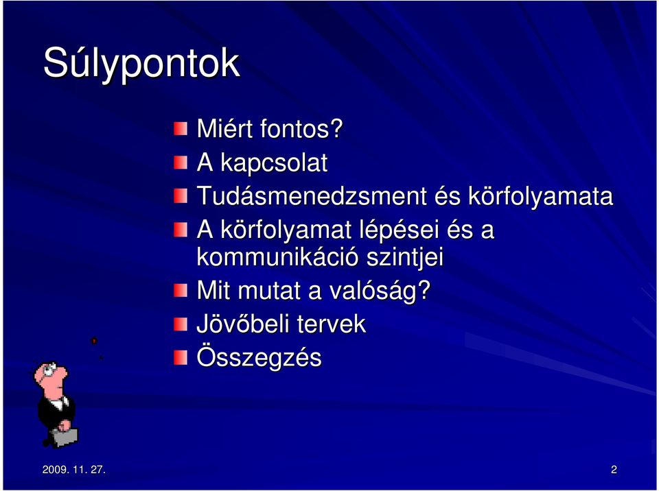 A körfolyamat k lépései l és s a kommunikáci ció