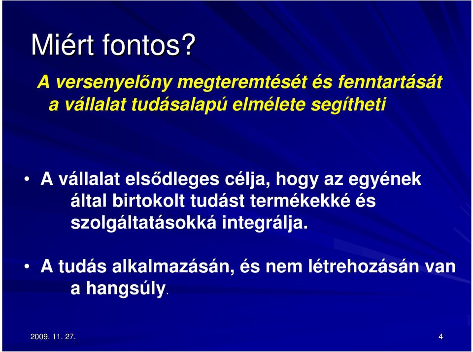 elmélete segítheti A vállalat elsıdleges célja, hogy az egyének által