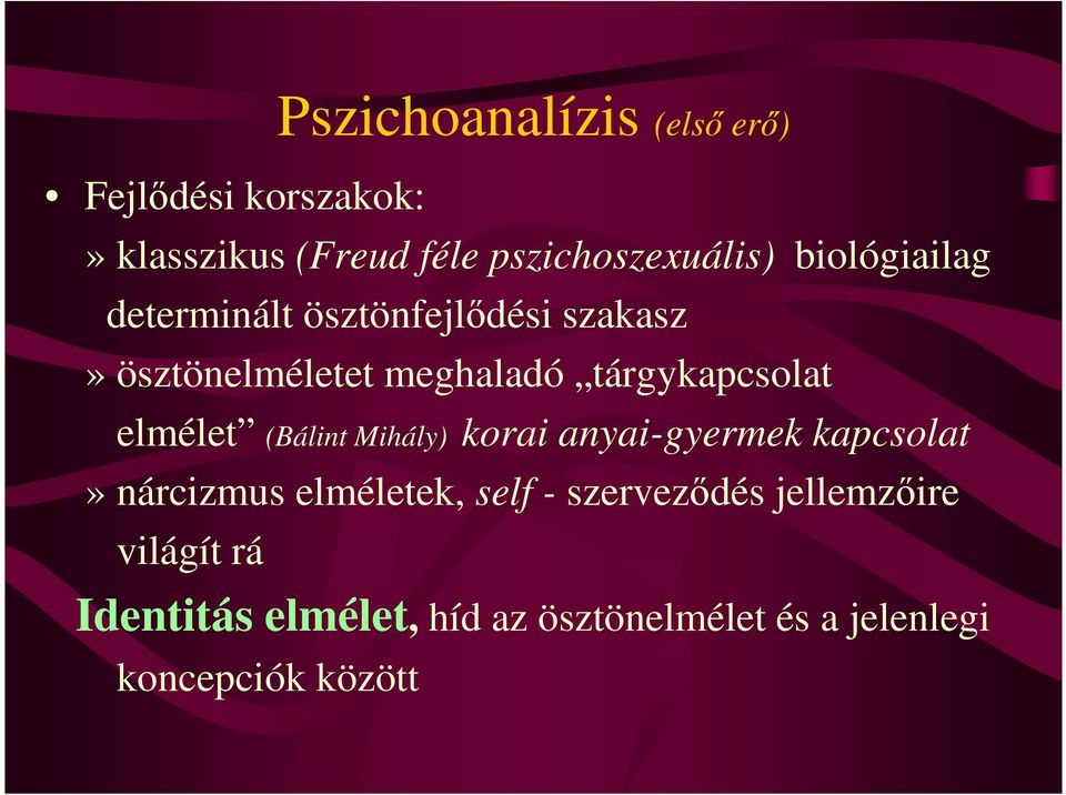 elmélet (Bálint Mihály) korai anyai-gyermek kapcsolat» nárcizmus elméletek, self -