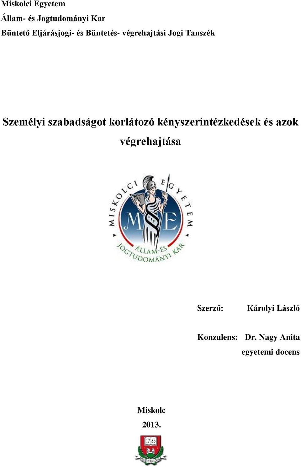 szabadságot korlátozó kényszerintézkedések és azok végrehajtása