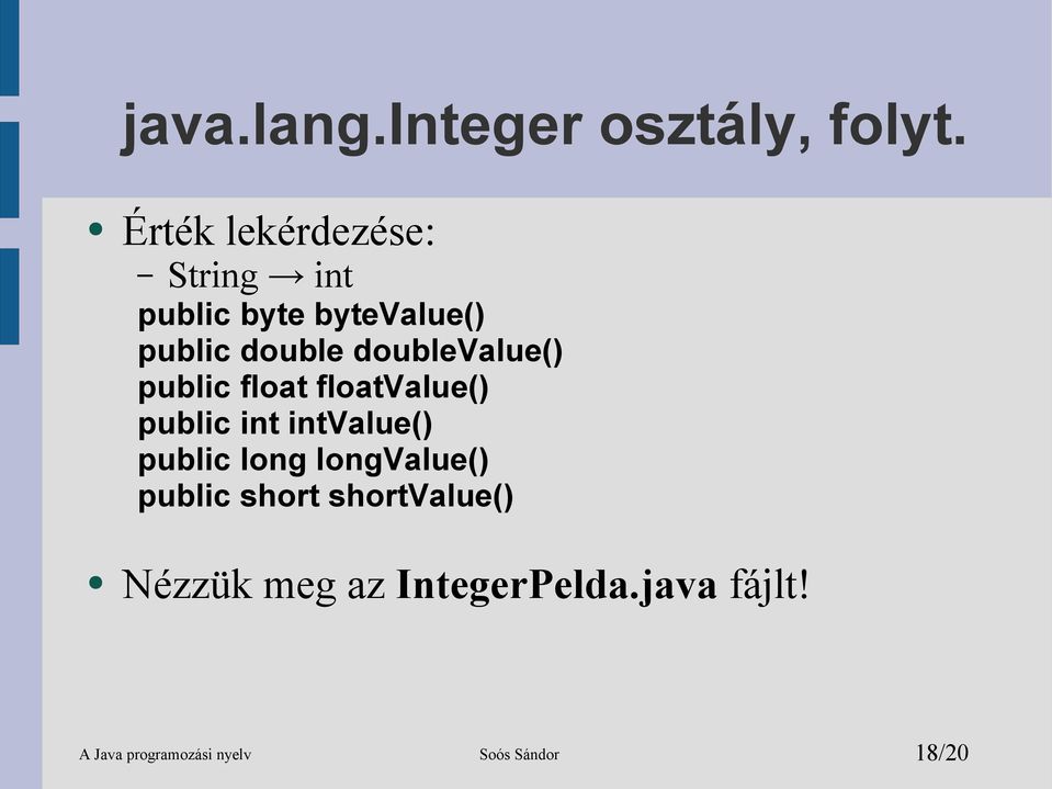 doublevalue() public float floatvalue() public int intvalue() public long