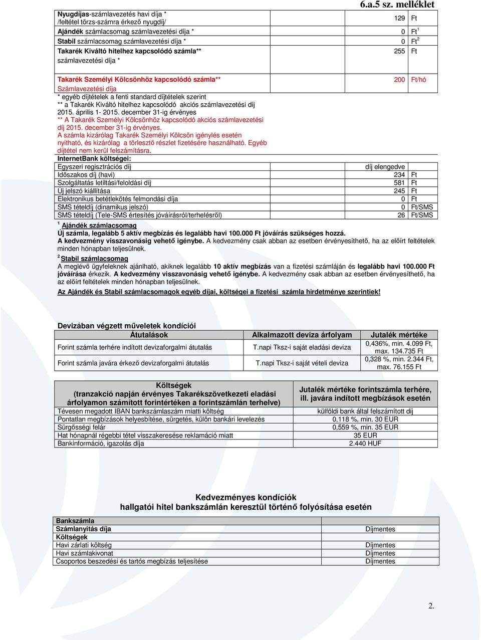 kapcsolódó akciós számlavezetési díj 2015. április 1-2015. december 31-ig érvényes 