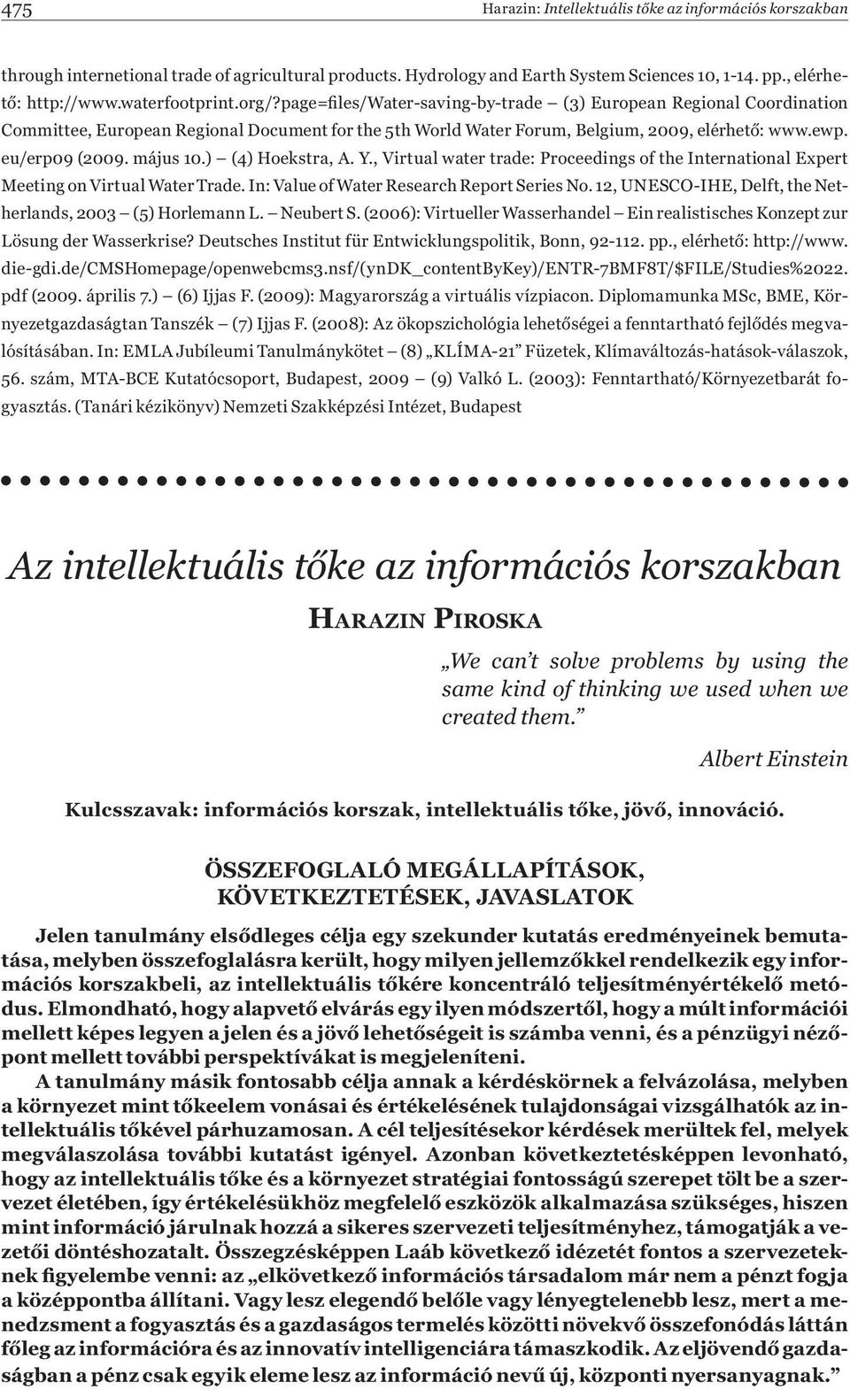 május 10.) (4) Hoekstra, A. Y., Virtual water trade: Proceedings of the International Expert Meeting on Virtual Water Trade. In: Value of Water Research Report Series No.