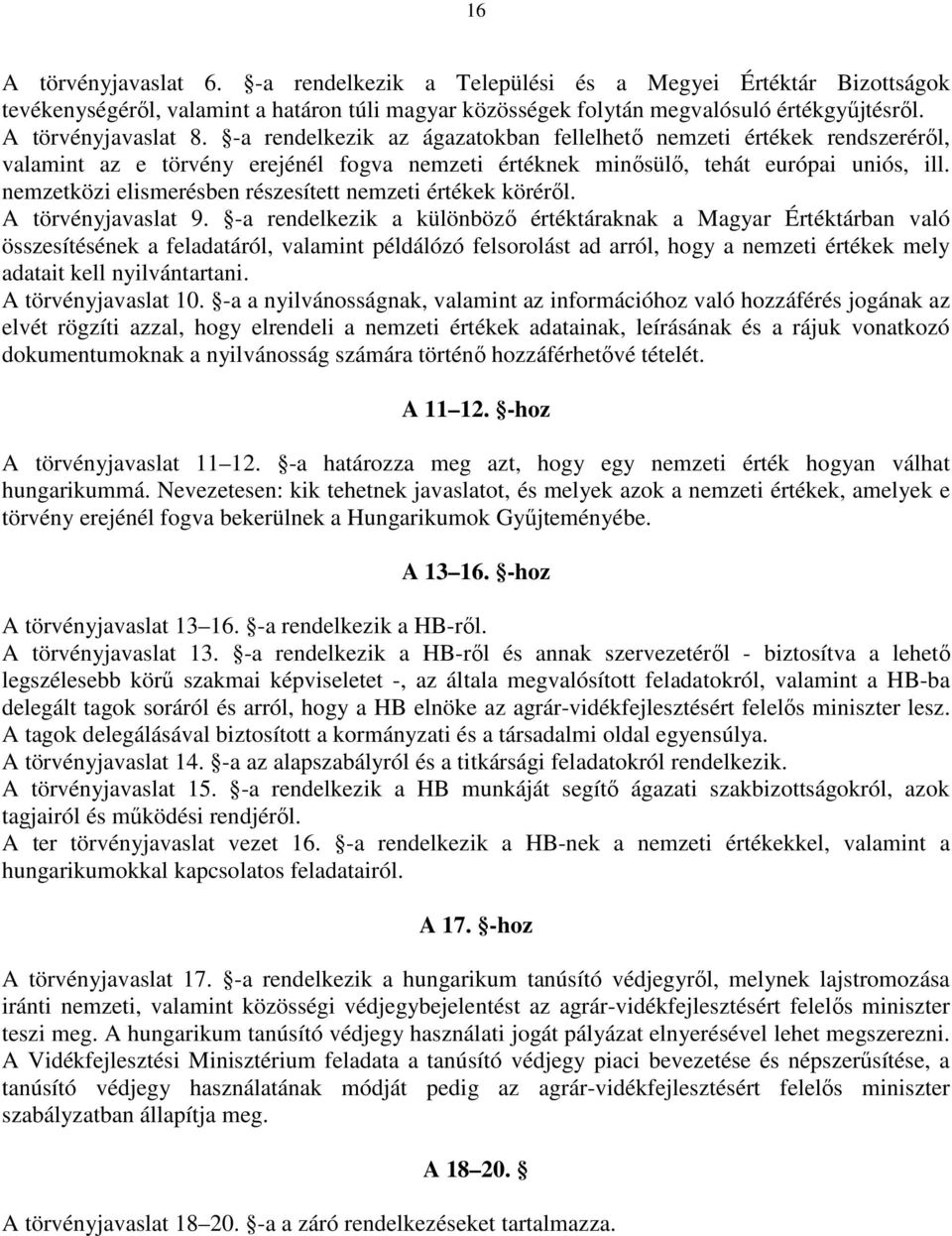 nemzetközi elismerésben részesített nemzeti értékek körérıl. A törvényjavaslat 9.