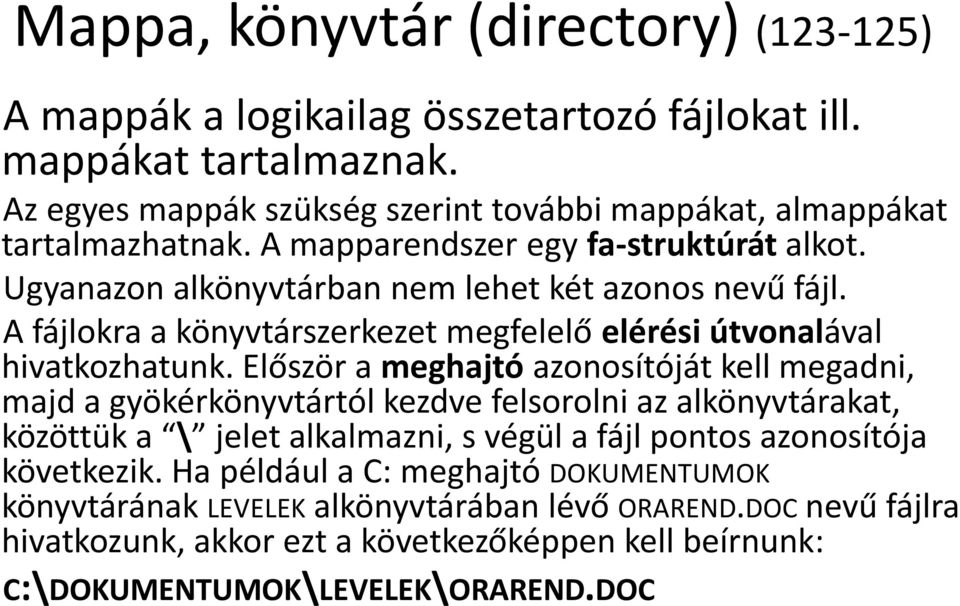 A fájlokra a könyvtárszerkezet megfelelő elérési útvonalával hivatkozhatunk.