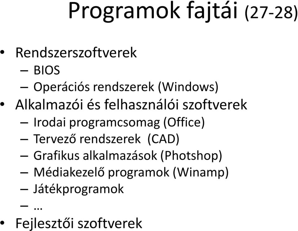 programcsomag (Office) Tervező rendszerek (CAD) Grafikus