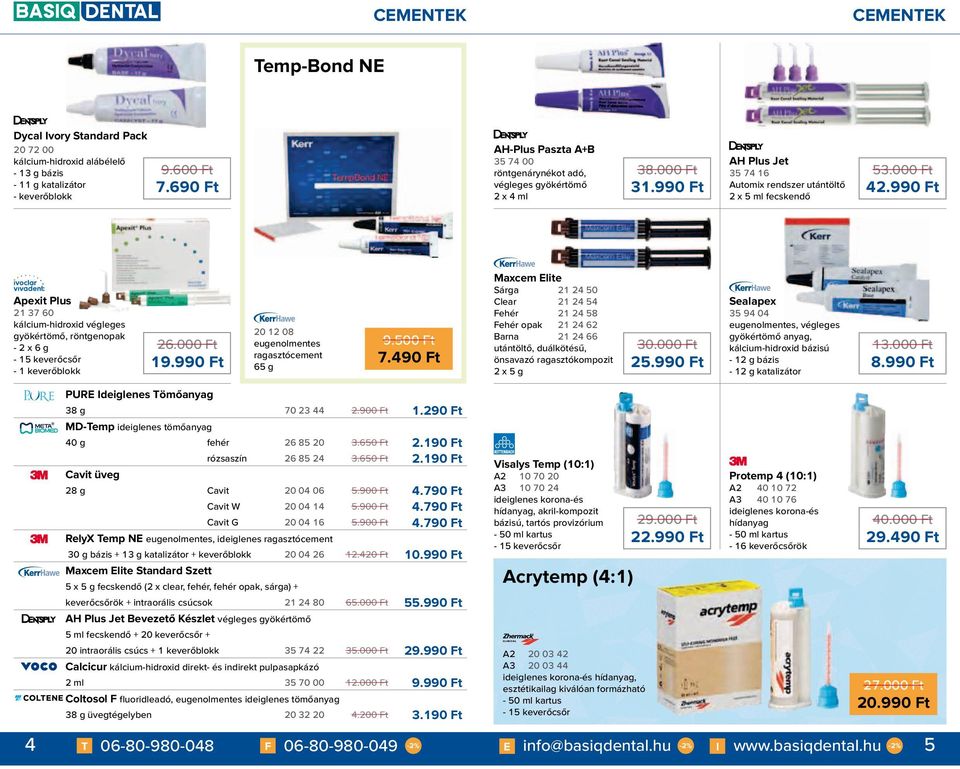 990 Ft Apexit Plus 21 37 60 kálcium-hidroxid végleges gyökértömő, röntgenopak - 2 x 6 g - 15 keverőcsőr - 1 keverőblokk 26.000 Ft 19.990 Ft 20 12 08 eugenolmentes ragasztócement 65 g 9.500 Ft 7.
