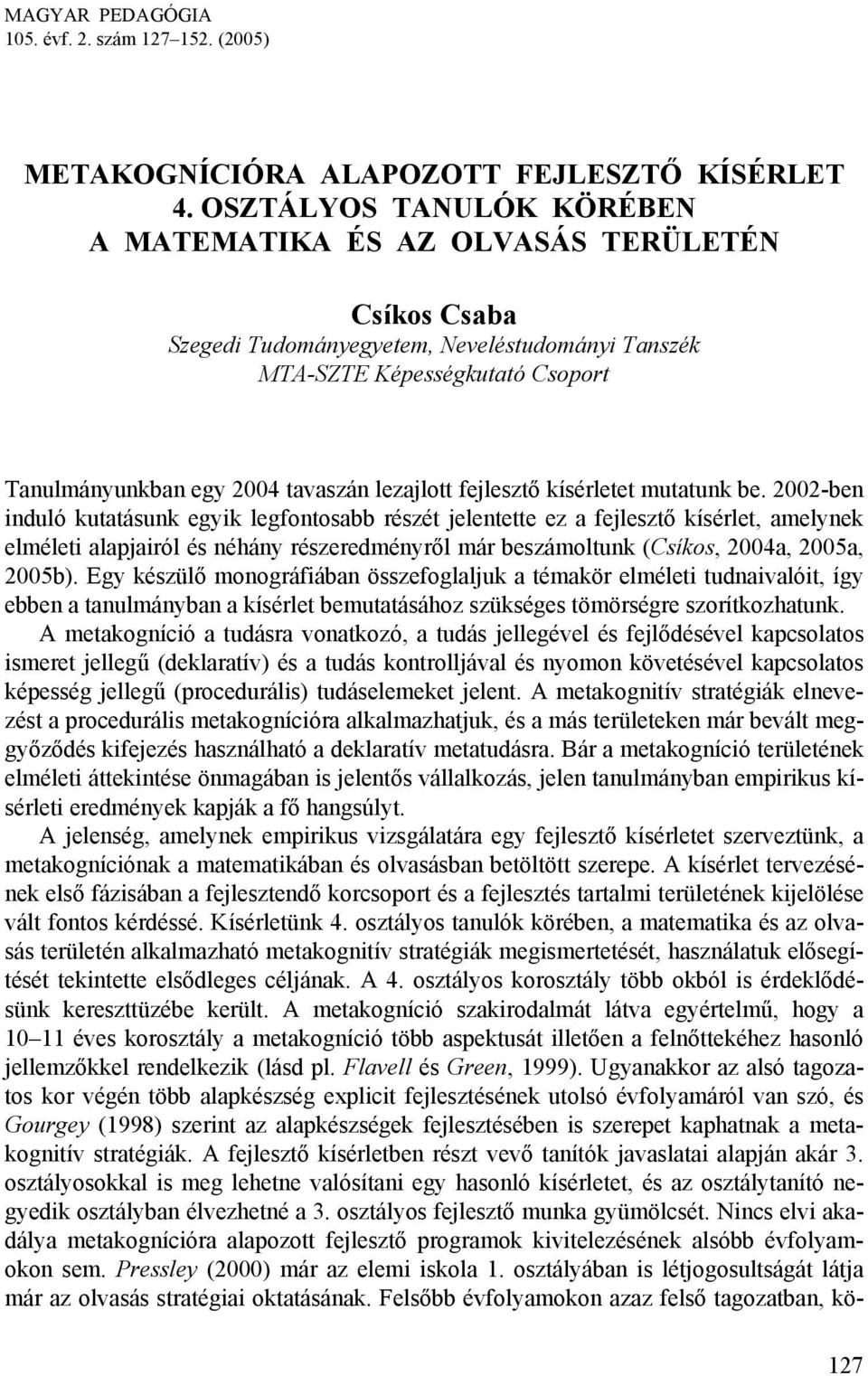lezajlott fejlesztő kísérletet mutatunk be.