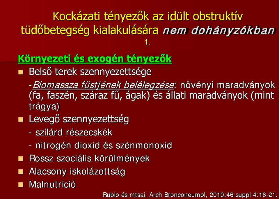 (fa, faszén, száraz fű, ágak) és állati maradványok (mint trágya) Levegő szennyezettség - szilárd részecskék -