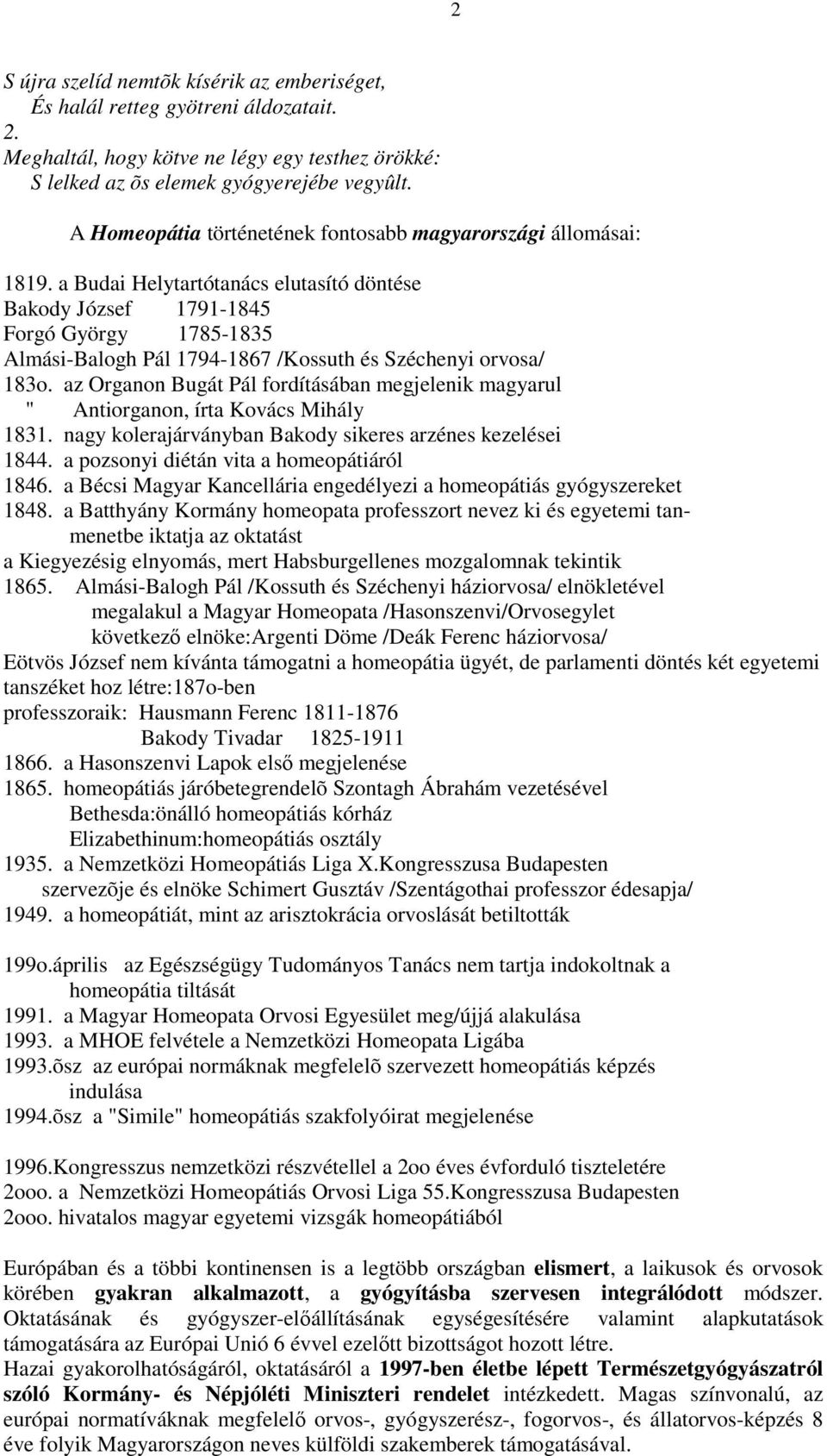 a Budai Helytartótanács elutasító döntése Bakody József 1791-1845 Forgó György 1785-1835 Almási-Balogh Pál 1794-1867 /Kossuth és Széchenyi orvosa/ 183o.