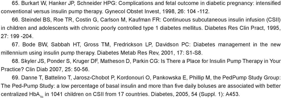 Diabetes Res Clin Pract, 1995, 27: 199-204. 67. Bode BW, Sabbah HT, Gross TM, Fredrickson LP, Davidson PC: Diabetes management in the new millennium using insulin pump therapy.