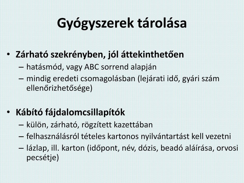 fájdalomcsillapítók külön, zárható, rögzített kazettában felhasználásról tételes kartonos