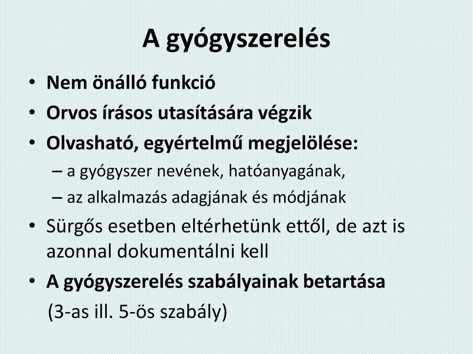 alkalmazás adagjának és módjának Sürgős esetben eltérhetünk ettől, de azt is