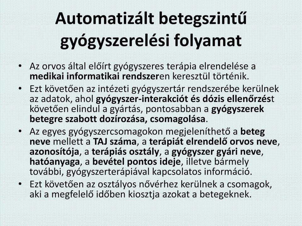 dozírozása, csomagolása.