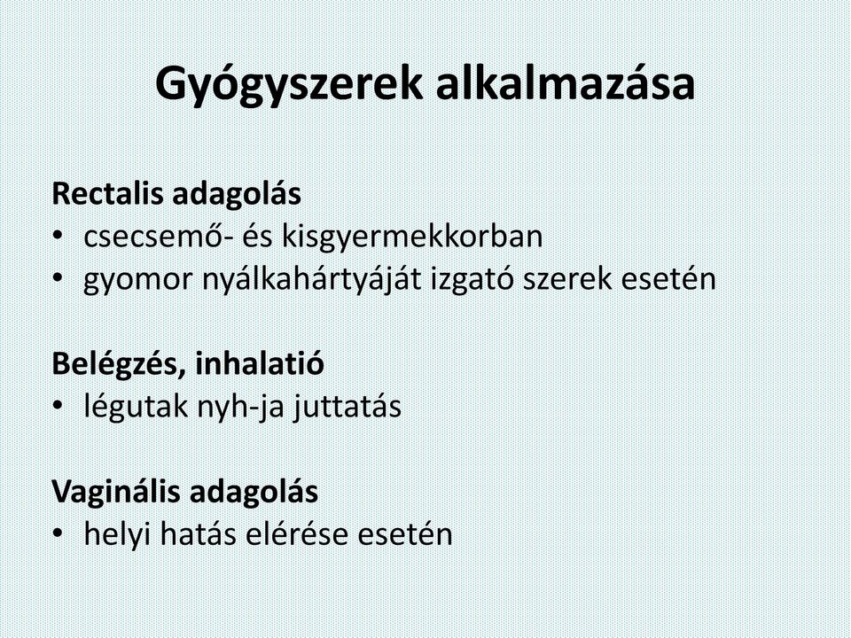 szerek esetén Belégzés, inhalatió légutak nyh-ja