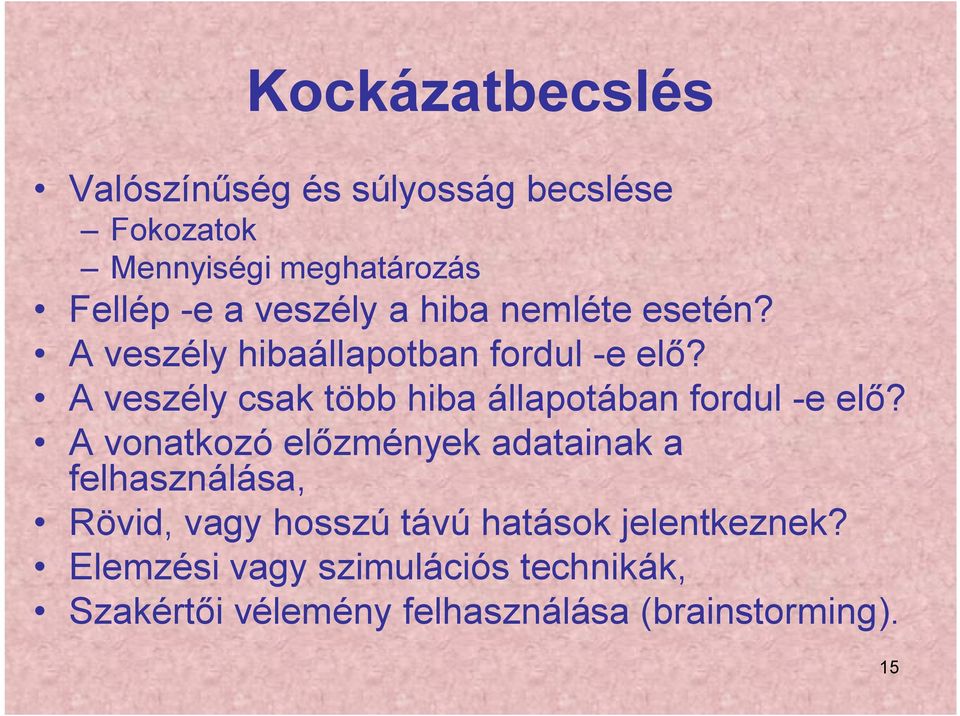 A veszély csak több hiba állapotában fordul -e elő?