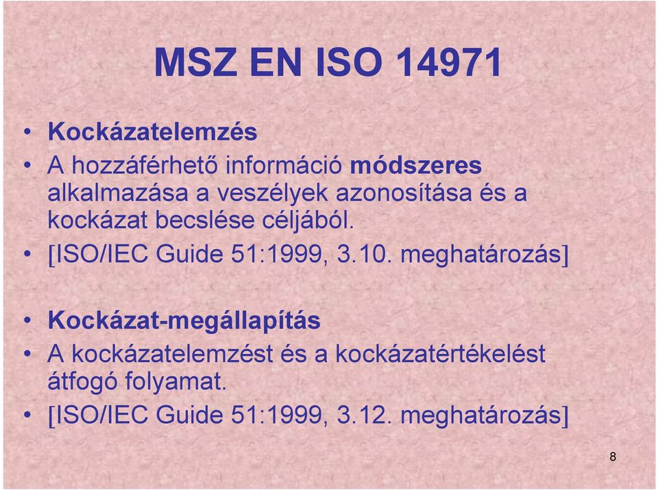 [ISO/IEC Guide 51:1999, 3.10.