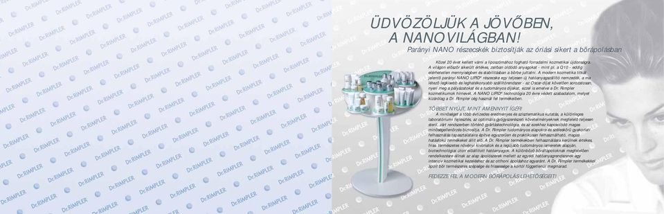 A modern kozmetika titkát jelentő parányi NANO LIPID részecske egy teljesen új hatóanyagszállító nemzedék, a ma létező legkisebb és leghatékonyabb szállítórendszer - az Oscar-díjat követően