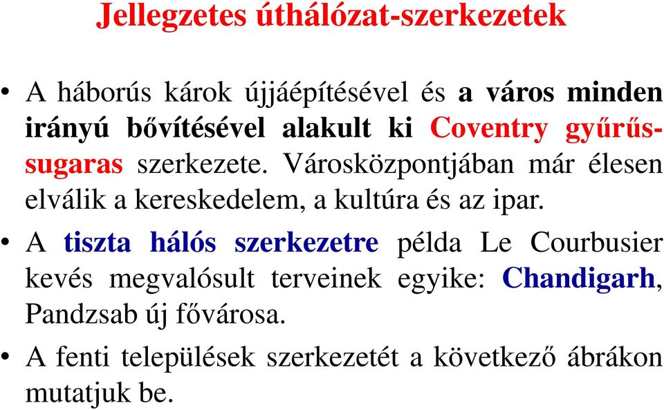 Városközpontjában már élesen elválik a kereskedelem, a kultúra és az ipar.