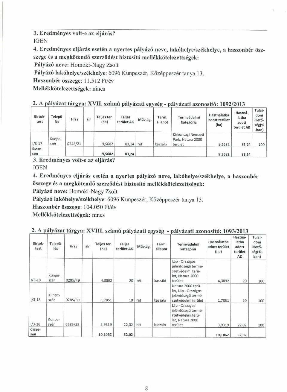 _számú_pályázati_egység - pályázati azonosító: 1092/2013 Tulaj Haszná Birtok- Telepü- Teljes ter. Teljes Term. Termvédelmi Használatba latba doni Hrsz alr.. Műv.ág.