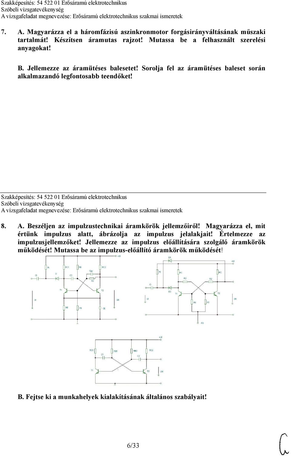 Beszéljen az impulzustechnikai áramkörök jellemzőiről! Magyarázza el, mit értünk impulzus alatt, ábrázolja az impulzus jelalakjait! Értelmezze az impulzusjellemzőket!