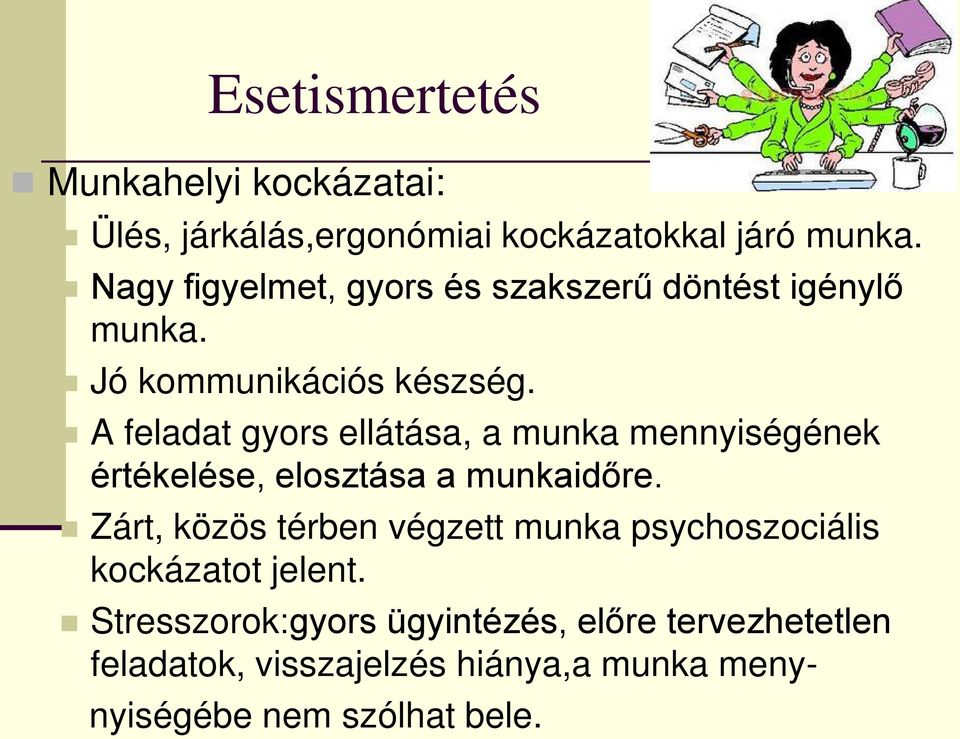 A feladat gyors ellátása, a munka mennyiségének értékelése, elosztása a munkaidőre.