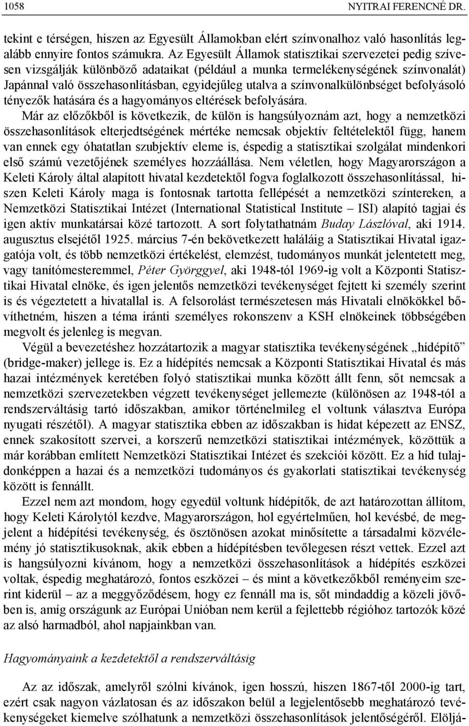 színvonalkülönbséget befolyásoló tényezők hatására és a hagyományos eltérések befolyására.