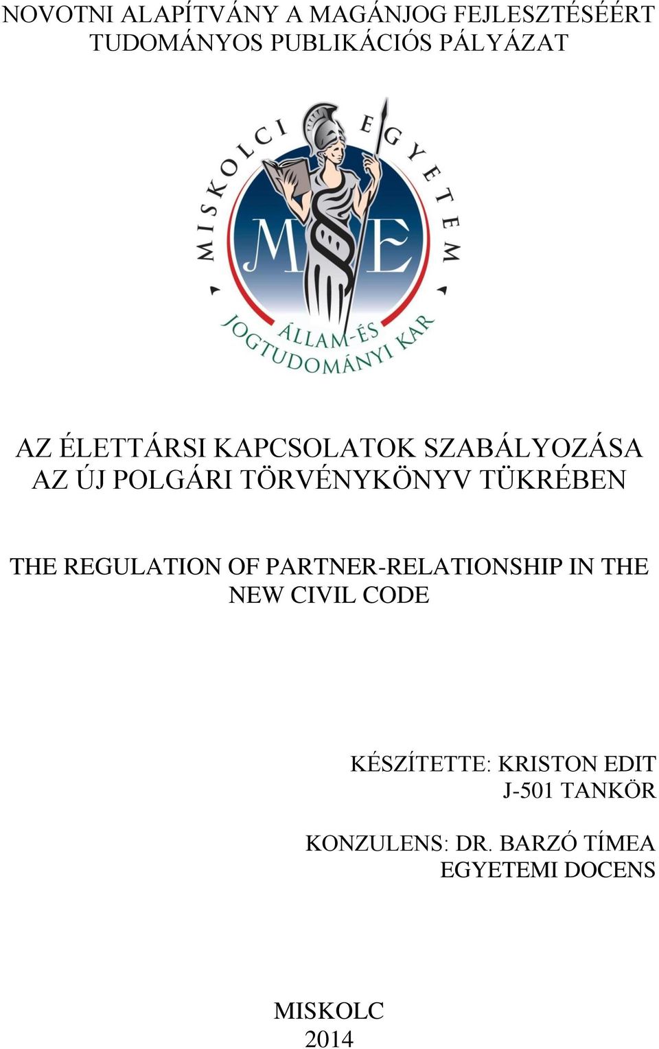 THE REGULATION OF PARTNER-RELATIONSHIP IN THE NEW CIVIL CODE KÉSZÍTETTE: