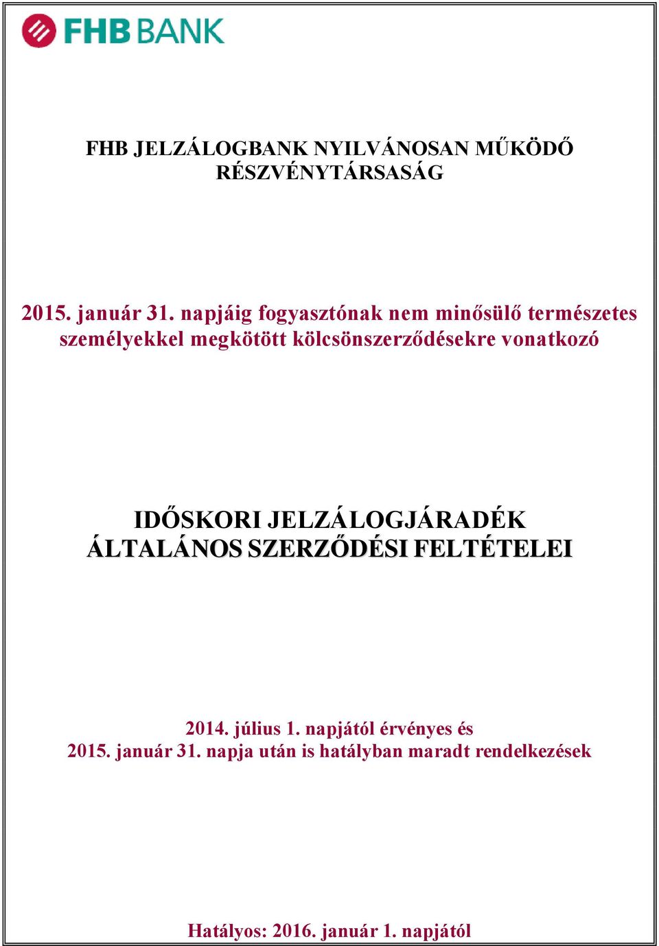 vonatkozó IDŐSKORI JELZÁLOGJÁRADÉK ÁLTALÁNOS SZERZŐDÉSI FELTÉTELEI 2014. július 1.