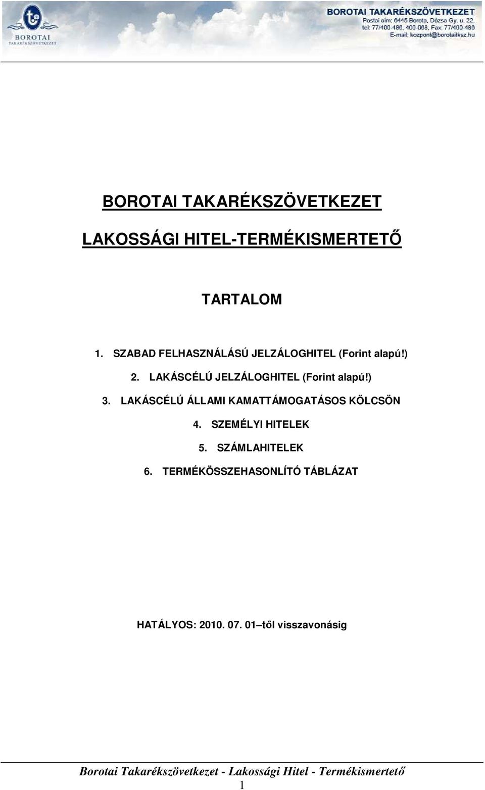LAKÁSCÉLÚ JELZÁLOGHITEL (Forint alapú!) 3.